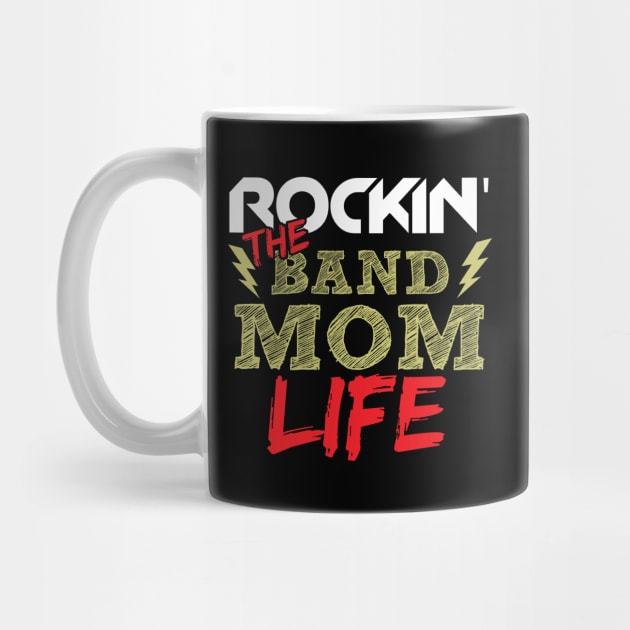 Rockin' The Band Mom Life by TeeShirt_Expressive